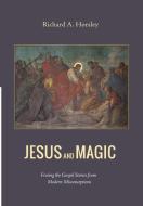 Jesus and Magic di Richard A. Horsley edito da Cascade Books