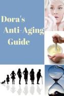 Dora's Anti-Aging Guide di Dora Tseytkin edito da Createspace