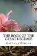 The Book of the Great Decease: Maha-Parinibbana-Sutta di Gautama Buddha edito da Createspace