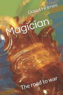 Magician - The Road to War di David Holmes edito da INDEPENDENTLY PUBLISHED