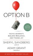 Option B: Facing Adversity, Building Resilience, and Finding Joy di Sheryl Sandberg, Adam Grant edito da KNOPF