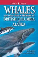 Whales and Other Marine Mammals of British Columbia and Alaska di Tamara Eder edito da Lone Pine Publishing,Canada