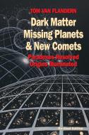 Dark Matter,missing Planets di Tom Van Flandern edito da North Atlantic Books,U.S.
