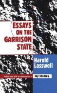 Essays on the Garrison State di Harold D. Lasswell edito da Taylor & Francis Inc