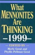 What Mennonites Are Thinking, 1999 edito da Good Books