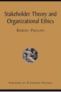 Stakeholder Theory And Organizational Ethics di Phillips edito da Berrett-koehler