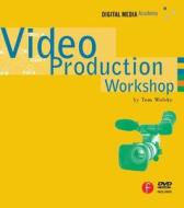 Video Production Workshop di Tom Wolsky edito da Taylor & Francis Ltd