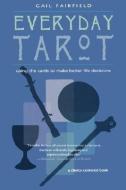 Everyday Tarot: Using the Cards to Make Better Life Decisions (Revised) di Gail Fairfield edito da RED WHEEL/WEISER