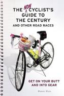 The Noncyclist\'s Guide To The Century And Other Road Races di Dawn Dais edito da Seal Press