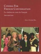 Cinema for French Conversation/Le Cinema En Cours de Francais di Anne-Christine Rice edito da Focus Publishing/R. Pullins Company