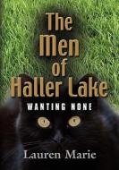 The Men Of Haller Lake di Lauren Marie edito da Booklocker Inc.,us