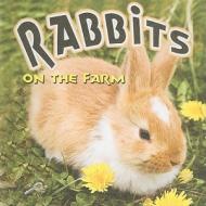 Rabbits on the Farm di Kyla Steinkraus edito da Rourke Publishing (FL)