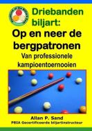 Driebanden Biljart - Op En Neer de Bergpatronen: Van Professionele Kampioentoernooien di Allan P. Sand edito da BILLIARD GODS PROD