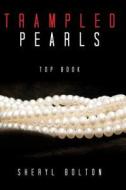 Trampled Pearls di Sheryl Bolton edito da Tate Publishing Company