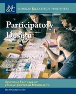 Participatory Design di Susanne Bødker, Christian Dindler, Ole S. Iversen edito da MORGAN & CLAYPOOL