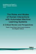 The Roles and Modes of Human Interactions with Automated Machine Learning Systems di Thanh Tung Khuat, David Jacob Kedziora, Bogdan Gabrys edito da Now Publishers Inc
