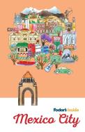 Fodor's Inside Mexico City di Fodor's Travel Guides edito da Random House Usa Inc