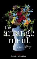 The Arrangement: A Love Story di David Winkler edito da RARE BIRD BOOKS
