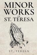 Minor Works of St. Teresa di St. Teresa Of Avila edito da Antiquarius