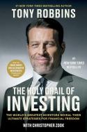 The Holy Grail of Investing: The World's Greatest Investors Reveal Their Ultimate Strategies for Financial Freedom di Tony Robbins, Christopher Zook edito da SIMON & SCHUSTER