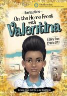 On the Home Front with Valentina: A Diary from 1940 to 1943 di Claudia Oviedo edito da STONE ARCH BOOKS