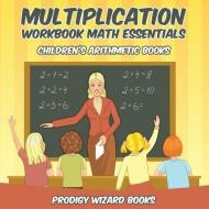 Multiplication Workbook Math Essentials Children's Arithmetic Books di Prodigy Wizard Books edito da Prodigy Wizard Books