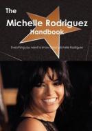 The Michelle Rodriguez Handbook - Everything You Need To Know About Michelle Rodriguez di Emily Smith edito da Tebbo