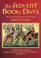 An Advent Book Of Days di Gregory Cameron edito da Canterbury Press Norwich