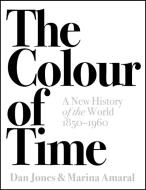 The Colour of Time di Marina Amaral, Dan Jones edito da Head of Zeus Ltd.