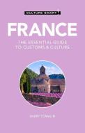 France - Culture Smart!: The Essential Guide to Customs & Culture di Barry Tomalin edito da KUPERARD