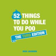 52 Things to Do While You Poo: The Turd Edition di Hugh Jassburn edito da SUMMERSDALE PUBL