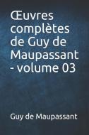 OEuvres complètes de Guy de Maupassant - volume 03 di Guy de Maupassant edito da INDEPENDENTLY PUBLISHED