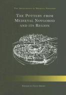 The Pottery from Medieval Novgorod and Its Region [With CDROM] di Clive Orton edito da OXBOW BOOKS