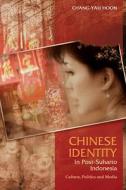 Chinese Identity in Post-Suharto Indonesia di Chang-Yau Hoon edito da Sussex Academic Press