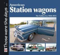 American Station Wagons - The Golden Era 1950-1975 di Norm Mort edito da Veloce Publishing Ltd