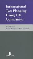 International Tax Planning Using Uk Companies di Martin Palmer, John Dewhurst edito da Jordan Publishing Ltd