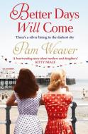 Better Days Will Come di Pam Weaver edito da HarperCollins Publishers