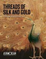 Threads Of Silk And Gold di Hiroko T. McDermott, Clare Pollard edito da Ashmolean Museum