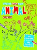 Create Your Own Animal Stories di Woody Fox edito da Michael O'mara Books Ltd
