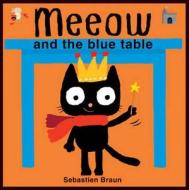 Meeow And The Blue Table di Sebastien Braun edito da Boxer Books Limited