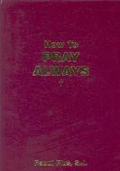 How to Pray Always di Raoul Plus edito da SOPHIA INST PR