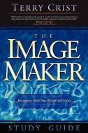 The Image Maker Study Guide di Terry M. Crist edito da XULON PR