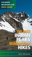 The Best Indian Peaks Wilderness Hikes di James Dziezynski edito da MOUNTAINEERS BOOKS