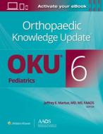 Orthopaedic Knowledge Update: Pediatrics 6 di Martus Jeffrey E. edito da LIPPINCOTT WILLIAMS & WILKINS