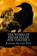 The Works of Edgar Allan Poe: Volume 5 di Edgar Allan Poe edito da Createspace Independent Publishing Platform
