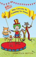 The Circus Is Coming To Town di Hepton Francesca Hepton edito da Babili Services Ltd