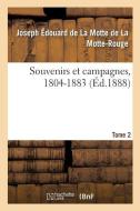 Souvenirs Et Campagnes, 1804-1883. Tome 2 di de La Motte-Rouge-J edito da Hachette Livre - BNF