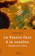 La France face à la cocaïne di Aurélien Llorca edito da Editions L'Harmattan