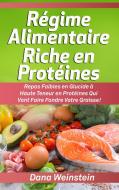 Régime Alimentaire Riche en Protéines di Dana Weinstein edito da Books on Demand