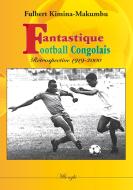 Fantastique football congolais di Fulbert Kimina-Makumbu edito da Books on Demand